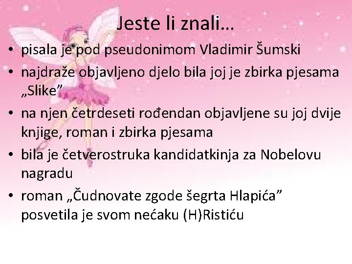 Jeste li znali… • pisala je pod pseudonimom Vladimir Šumski • najdraže objavljeno djelo