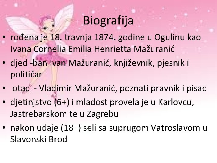 Biografija • rođena je 18. travnja 1874. godine u Ogulinu kao Ivana Cornelia Emilia