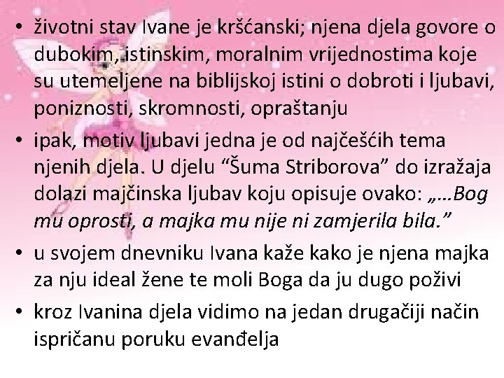  • životni stav Ivane je kršćanski; njena djela govore o dubokim, istinskim, moralnim