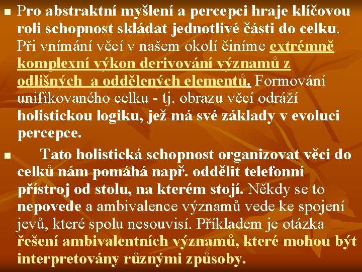 n n Pro abstraktní myšlení a percepci hraje klíčovou roli schopnost skládat jednotlivé části