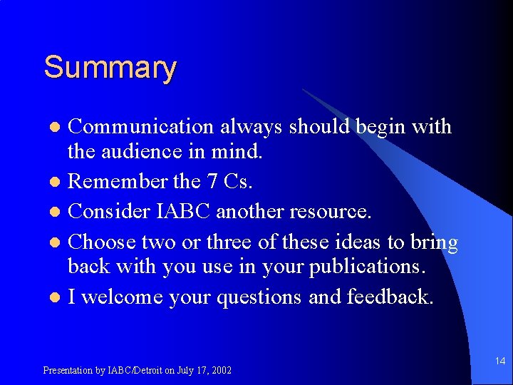 Summary Communication always should begin with the audience in mind. l Remember the 7