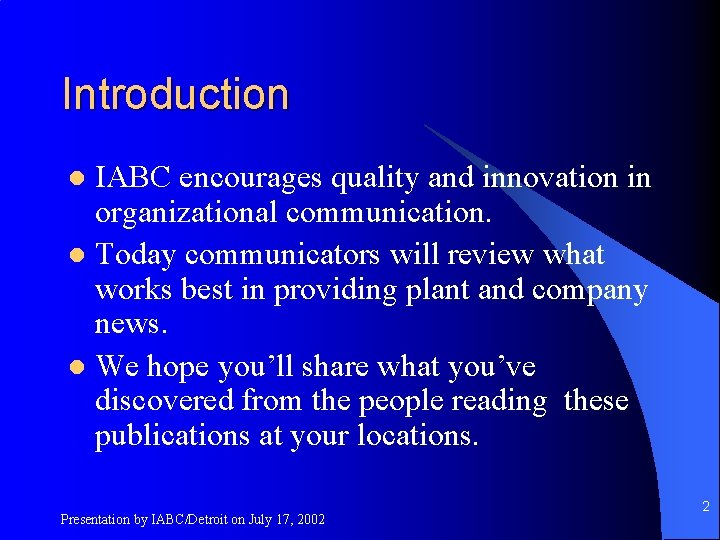 Introduction IABC encourages quality and innovation in organizational communication. l Today communicators will review