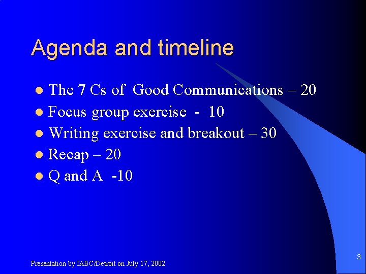 Agenda and timeline The 7 Cs of Good Communications – 20 l Focus group