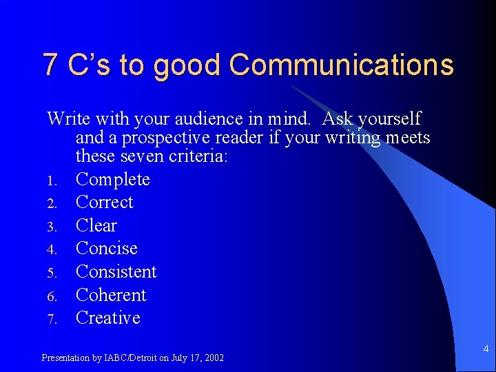7 C’s to good Communications Write with your audience in mind. Ask yourself and