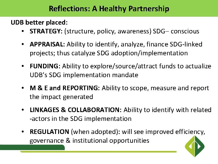 Reflections: A Healthy Partnership UDB better placed: • STRATEGY: (structure, policy, awareness) SDG– conscious