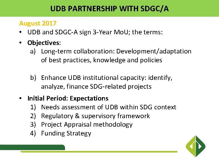 UDB PARTNERSHIP WITH SDGC/A August 2017 • UDB and SDGC-A sign 3 -Year Mo.