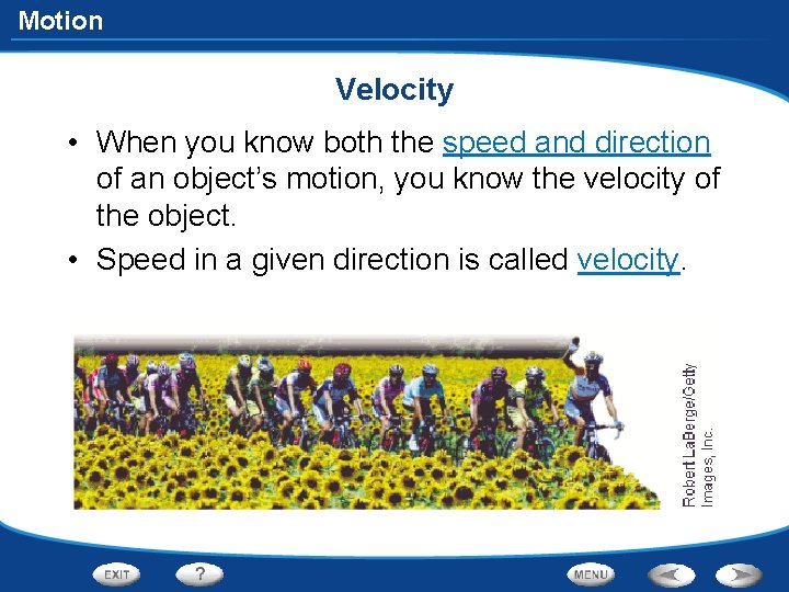 Motion Velocity • When you know both the speed and direction of an object’s