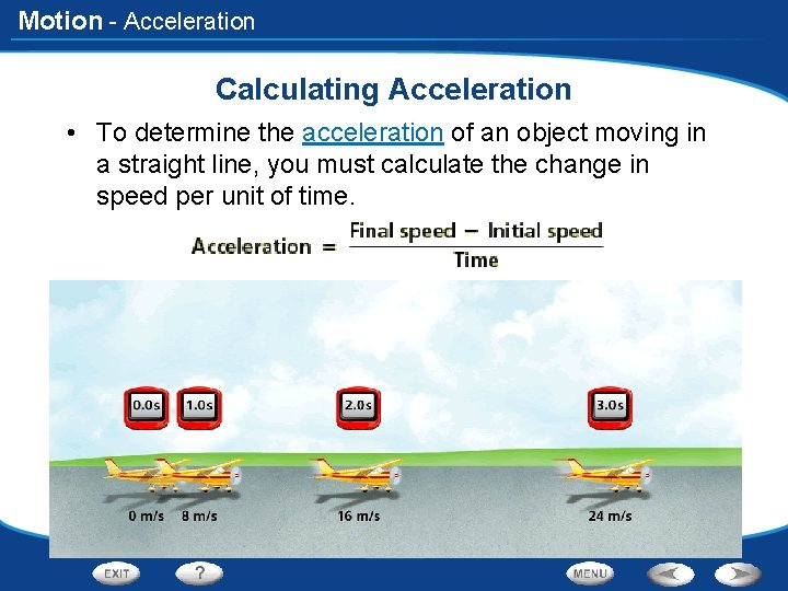 Motion - Acceleration Calculating Acceleration • To determine the acceleration of an object moving