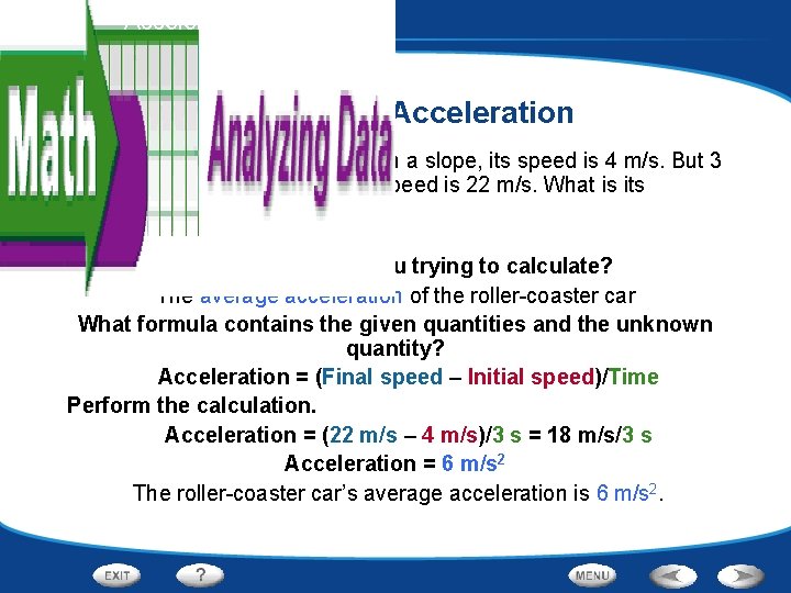 Motion - Acceleration Calculating Acceleration As a roller-coaster car starts down a slope, its