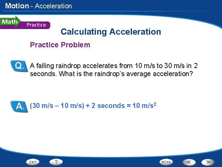 Motion - Acceleration Calculating Acceleration Practice Problem A falling raindrop accelerates from 10 m/s