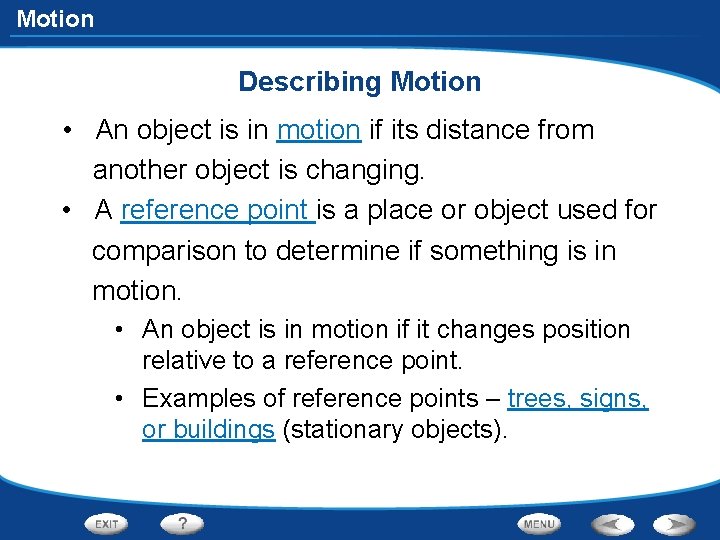 Motion Describing Motion • An object is in motion if its distance from another