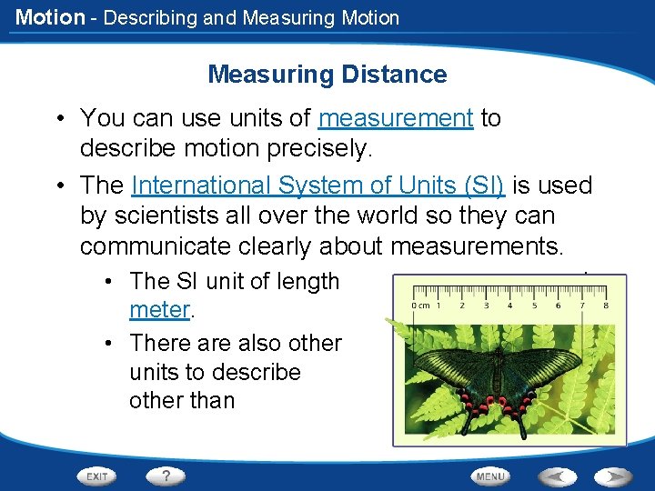 Motion - Describing and Measuring Motion Measuring Distance • You can use units of