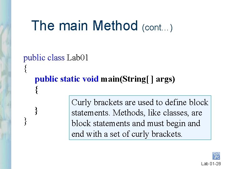 The main Method (cont…) public class Lab 01 { public static void main(String[ ]