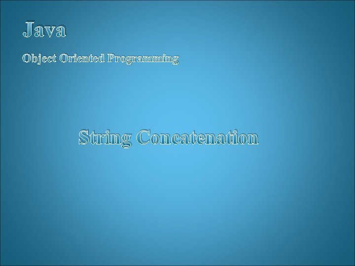 Java Object Oriented Programming String Concatenation 