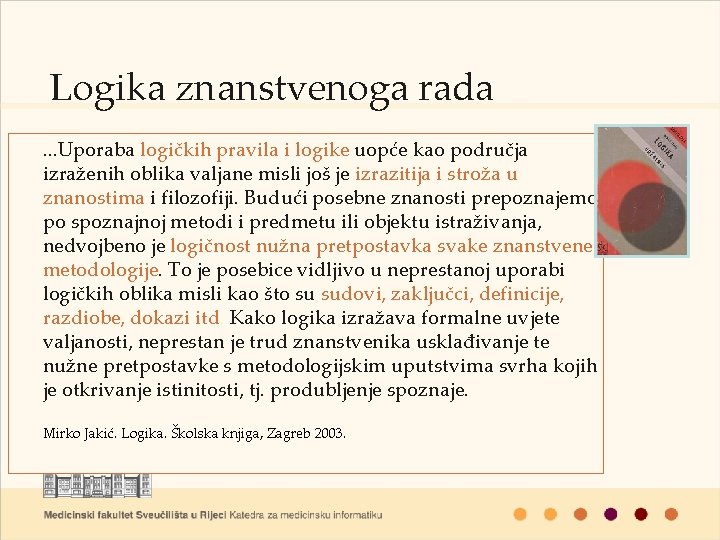 Logika znanstvenoga rada. . . Uporaba logičkih pravila i logike uopće kao područja izraženih