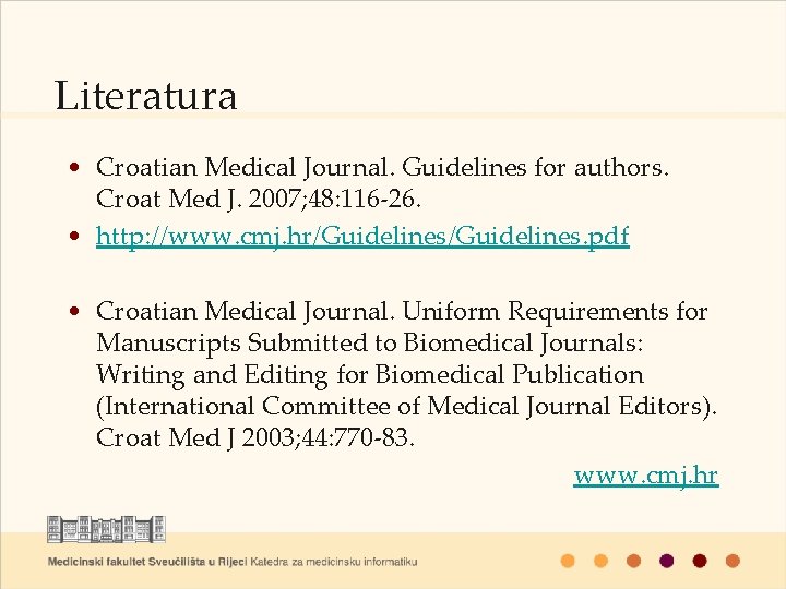 Literatura • Croatian Medical Journal. Guidelines for authors. Croat Med J. 2007; 48: 116