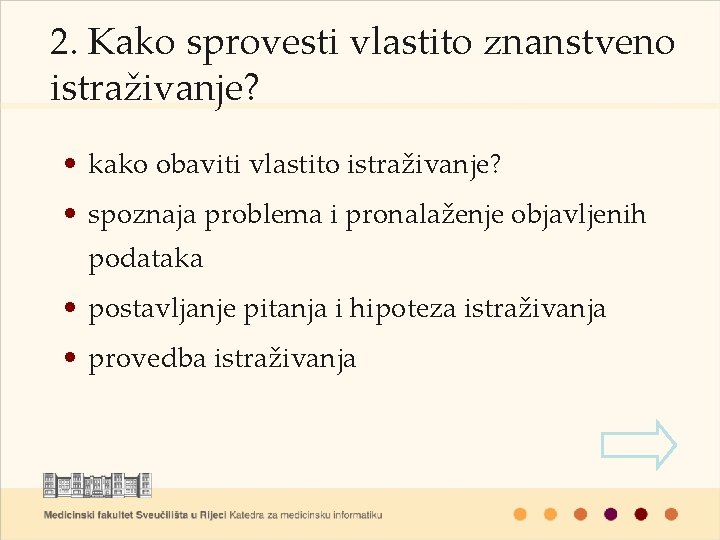 2. Kako sprovesti vlastito znanstveno istraživanje? • kako obaviti vlastito istraživanje? • spoznaja problema