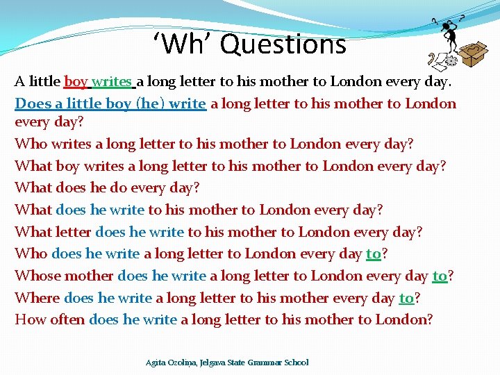 ‘Wh’ Questions A little boy writes a long letter to his mother to London