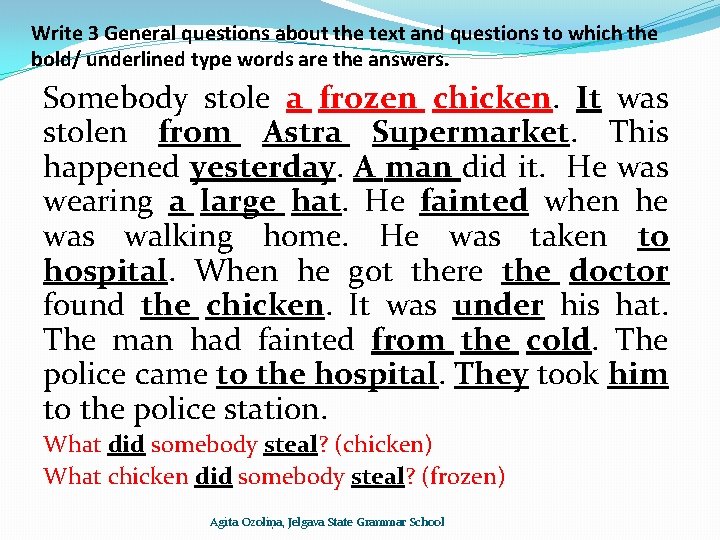 Write 3 General questions about the text and questions to which the bold/ underlined