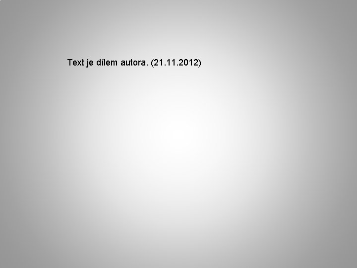 Text je dílem autora. (21. 11. 2012) 