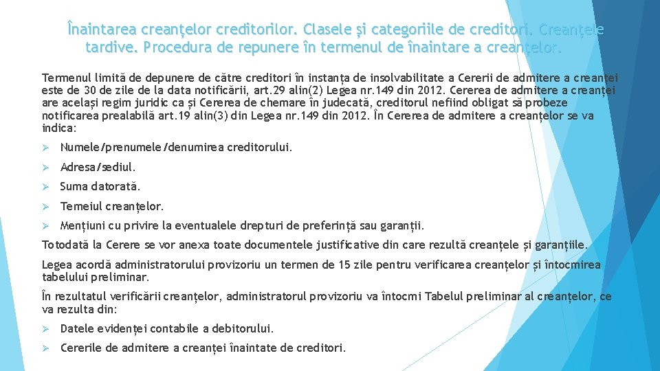 Înaintarea creanțelor creditorilor. Clasele și categoriile de creditori. Creanțele tardive. Procedura de repunere în