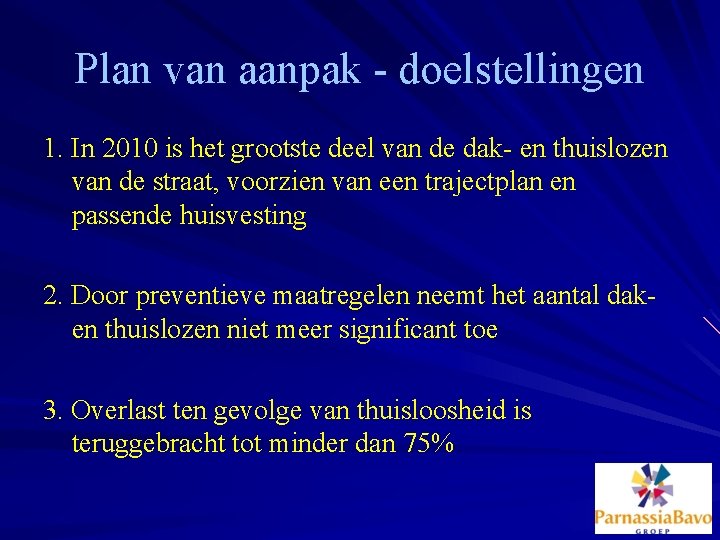 Plan van aanpak - doelstellingen 1. In 2010 is het grootste deel van de