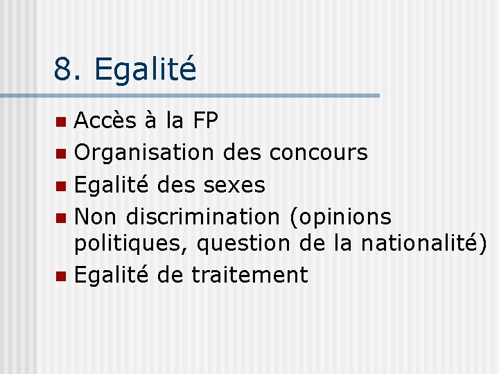 8. Egalité Accès à la FP n Organisation des concours n Egalité des sexes