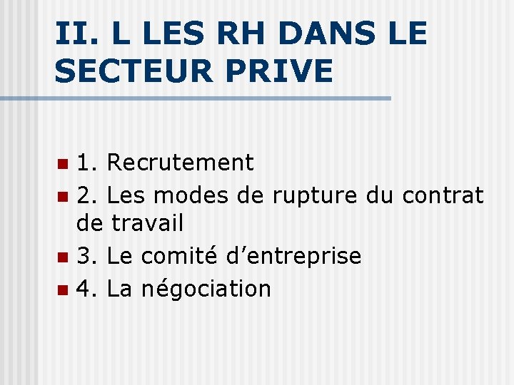 II. L LES RH DANS LE SECTEUR PRIVE 1. Recrutement n 2. Les modes