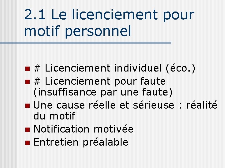 2. 1 Le licenciement pour motif personnel # Licenciement individuel (éco. ) n #