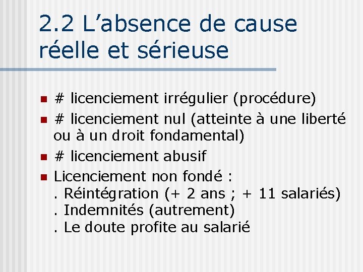 2. 2 L’absence de cause réelle et sérieuse n n # licenciement irrégulier (procédure)