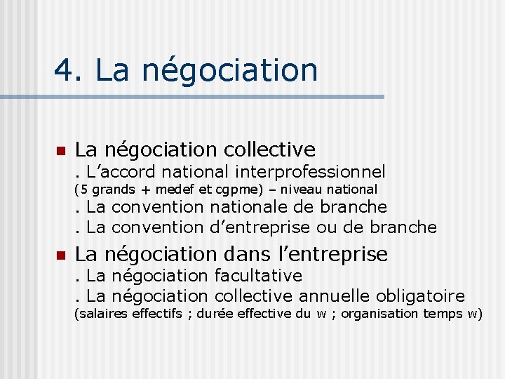 4. La négociation n La négociation collective . L’accord national interprofessionnel (5 grands +