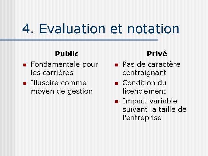 4. Evaluation et notation n n Public Fondamentale pour les carrières Illusoire comme moyen