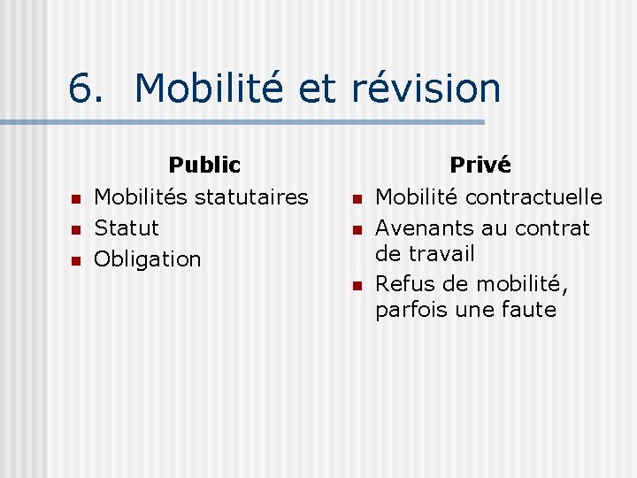 6. Mobilité et révision n Public Mobilités statutaires Statut Obligation n Privé Mobilité contractuelle