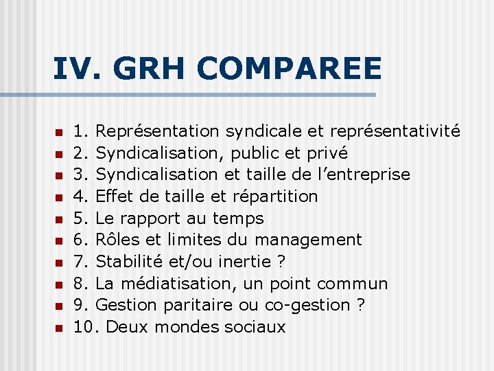 IV. GRH COMPAREE n n n n n 1. Représentation syndicale et représentativité 2.