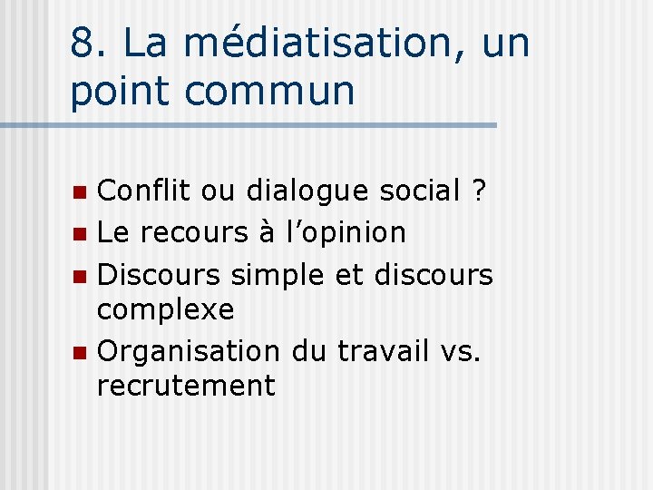 8. La médiatisation, un point commun Conflit ou dialogue social ? n Le recours