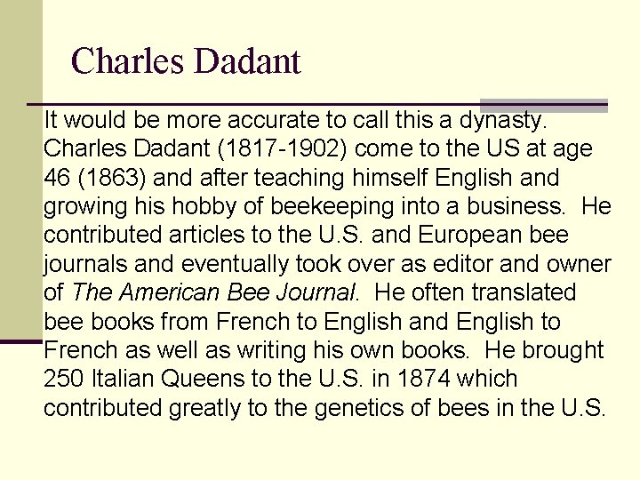 Charles Dadant It would be more accurate to call this a dynasty. Charles Dadant