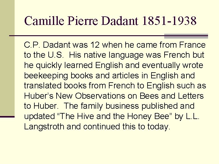 Camille Pierre Dadant 1851 -1938 C. P. Dadant was 12 when he came from