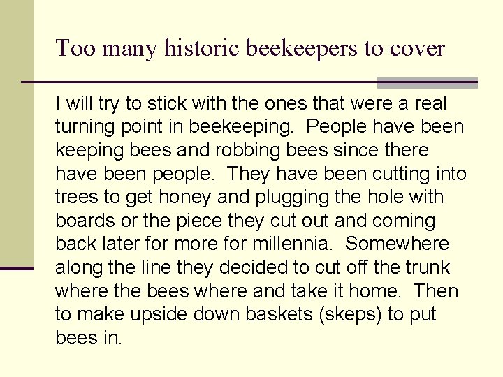 Too many historic beekeepers to cover I will try to stick with the ones