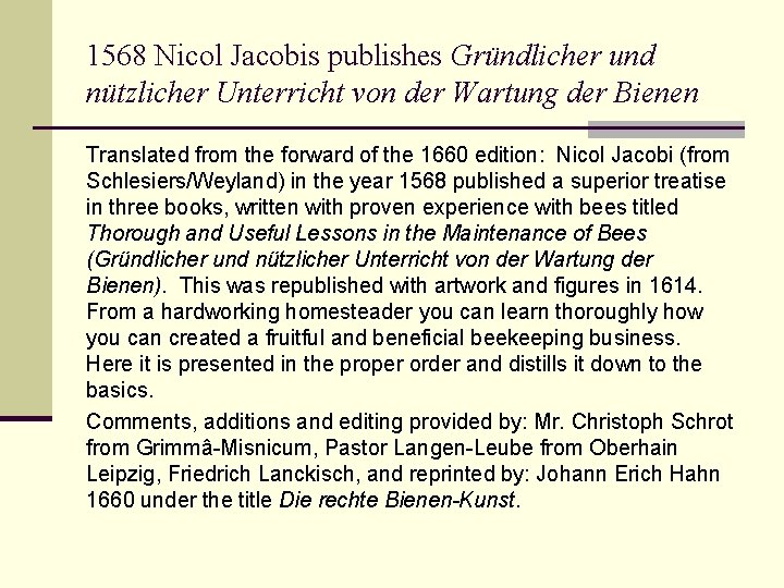 1568 Nicol Jacobis publishes Gründlicher und nützlicher Unterricht von der Wartung der Bienen Translated
