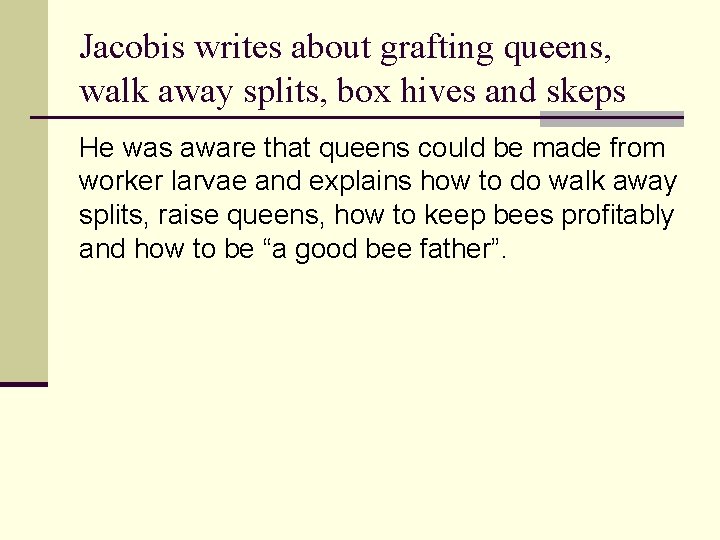 Jacobis writes about grafting queens, walk away splits, box hives and skeps He was