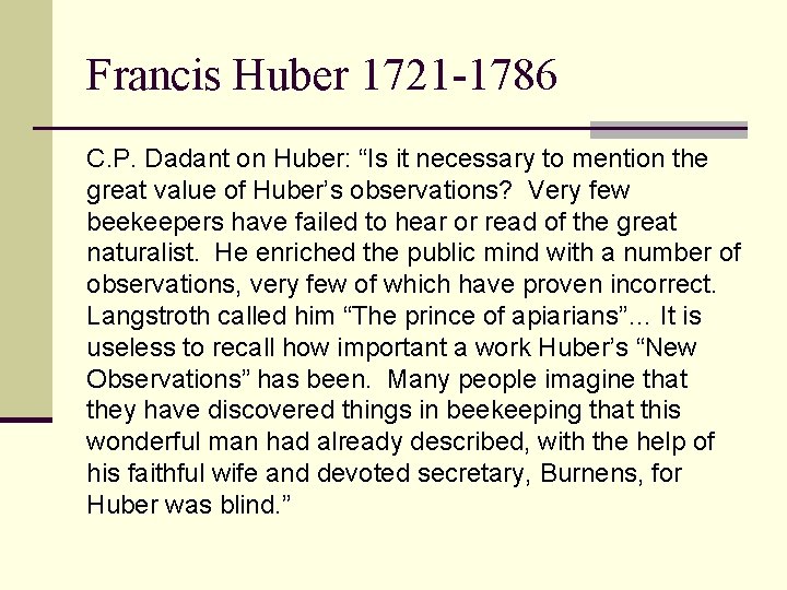 Francis Huber 1721 -1786 C. P. Dadant on Huber: “Is it necessary to mention