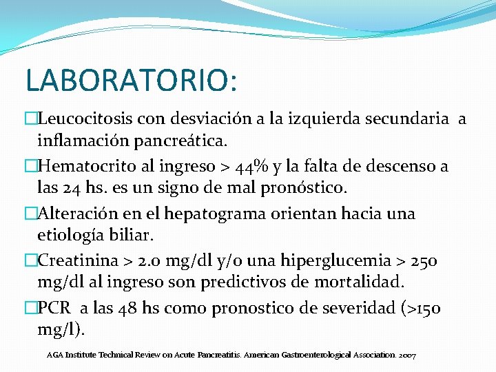 LABORATORIO: �Leucocitosis con desviación a la izquierda secundaria a inflamación pancreática. �Hematocrito al ingreso