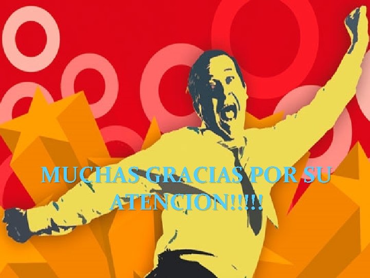 MUCHAS GRACIAS POR SU ATENCION!!!!! 