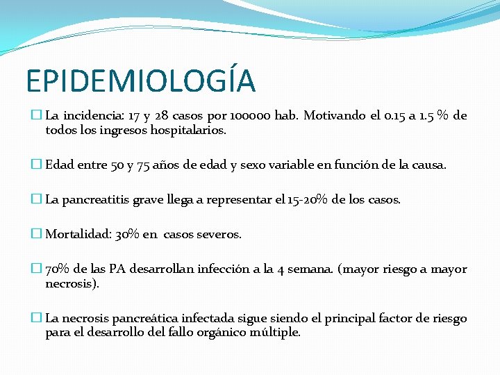 EPIDEMIOLOGÍA � La incidencia: 17 y 28 casos por 100000 hab. Motivando el 0.