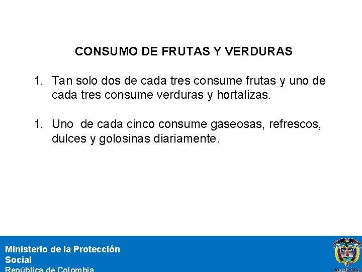 CONSUMO DE FRUTAS Y VERDURAS 1. Tan solo dos de cada tres consume frutas