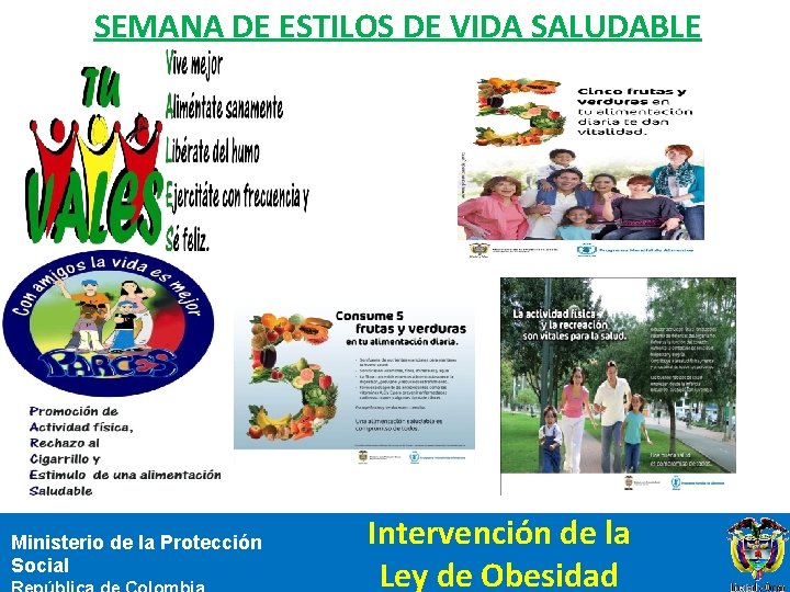 SEMANA DE ESTILOS DE VIDA SALUDABLE Ministerio de la Protección Social Intervención de la