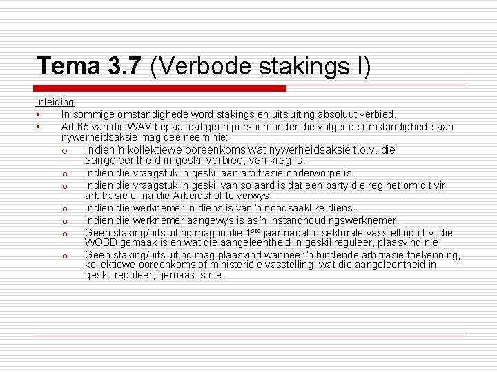 Tema 3. 7 (Verbode stakings I) Inleiding • In sommige omstandighede word stakings en