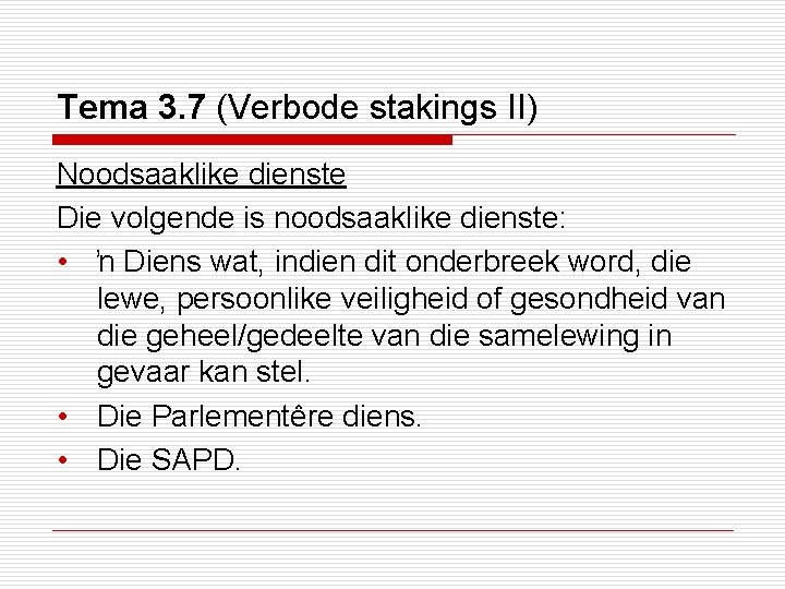 Tema 3. 7 (Verbode stakings II) Noodsaaklike dienste Die volgende is noodsaaklike dienste: •