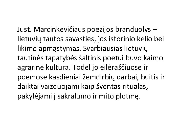 Just. Marcinkevičiaus poezijos branduolys – lietuvių tautos savasties, jos istorinio kelio bei likimo apmąstymas.