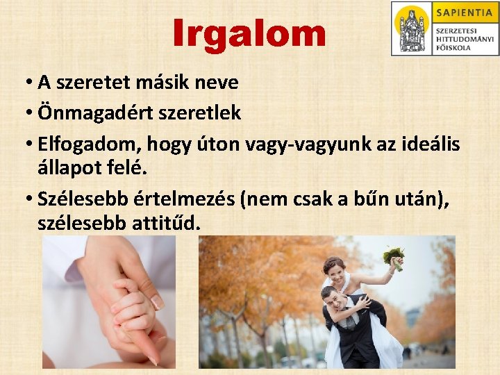 Irgalom • A szeretet másik neve • Önmagadért szeretlek • Elfogadom, hogy úton vagy-vagyunk